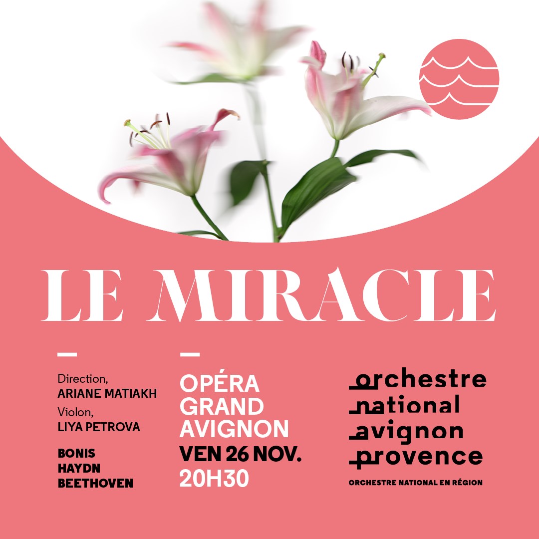 Prochain rendez-vous symphonique le 26 novembre à l'Opéra Grand Avignon avec Le Miracle. 

Direction Ariane Matiakh
Violon Liya Petrova
Mel Bonis, Joseph Haydn et Ludwig van Beethoven.

Infos &amp; Réservations :bit.ly/3BHxkBC