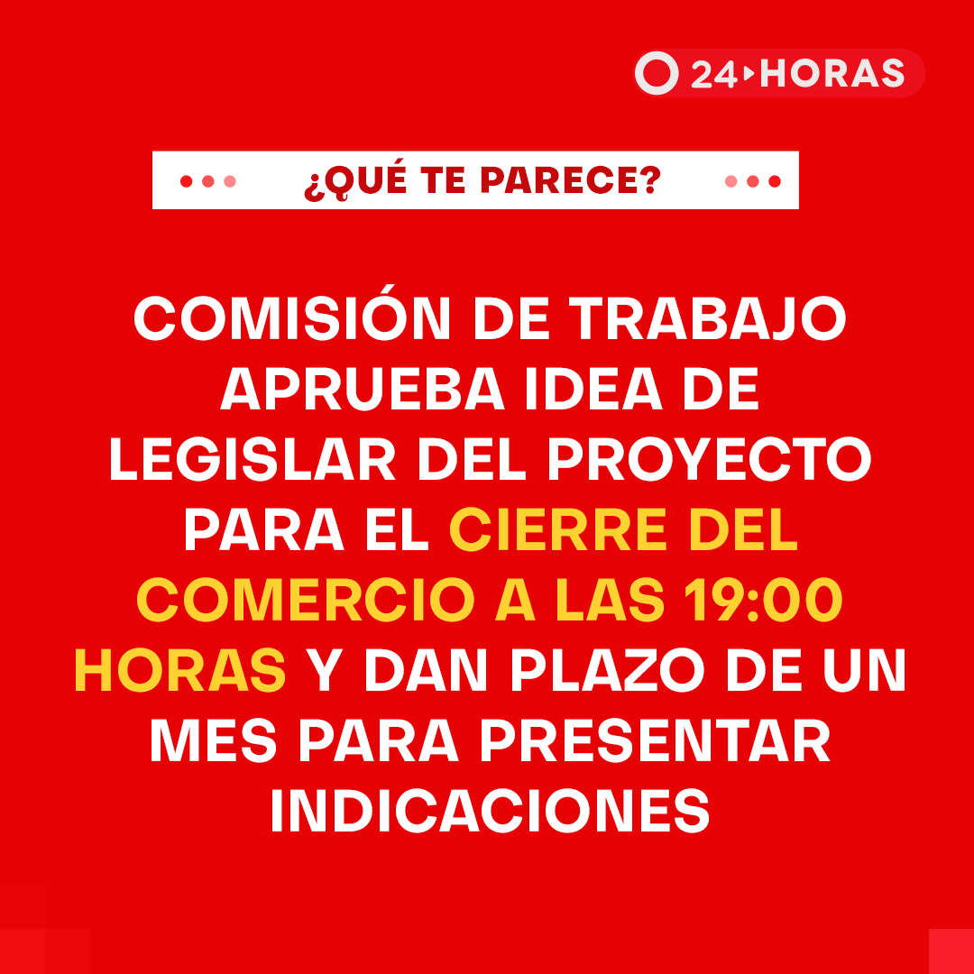 24HorasTVN's tweet photo. ⭕ ÚLTIMO MINUTO: Comisión de Trabajo aprueba idea de legislar del proyecto para el cierre del gran comercio a las 19:00 horas y dan plazo de un mes para presentar indicaciones. https://t.co/eEbEE0koSU