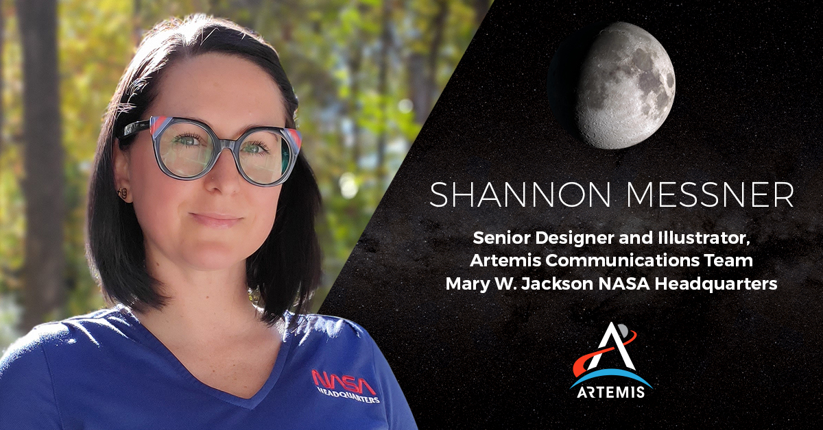 A woman with short black hair and glasses smiles at the camera. The text underneath a full Moon reads: "Shannon Messner Senior Designer and Illustrator, Artemis Communications Team Mary W. Jackon NASA Headquarters" 