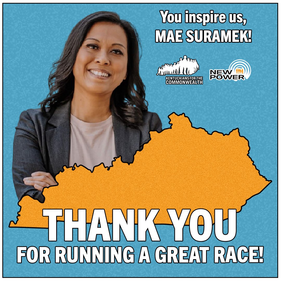 Thank you <a href="/MaeSuramek/">Mae Suramek</a> for running a great race! In a short time frame you were able to inspire and mobilize KYians.

Folks in 89 talked to their neighbors &amp; helped spread the good word of Democracy! We've created connections &amp; grown grassroots power for the future. Thank you Mae!