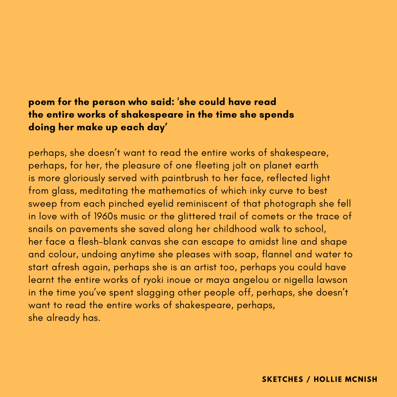 holliepoetry's tweet image. Current scribbling…

poem for the sort of person who says: ‘she could have read the entire works of shakespeare in the time she spends doing her make up each day’…