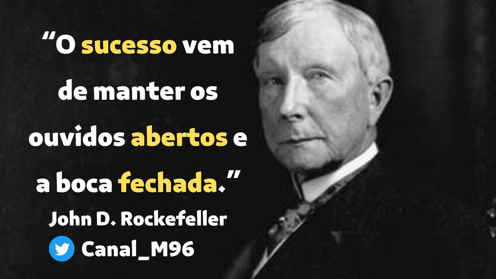 X 上的 M96：「“O sucesso vem de manter os ouvidos abertos e a boca fechada.” John  D. Rockefeller . . . #frasesmotivadoras #johnrockefeller #empreendedorismo # rockefeller #folloback #frases #sucesso #negocios #likeforlike #like   /