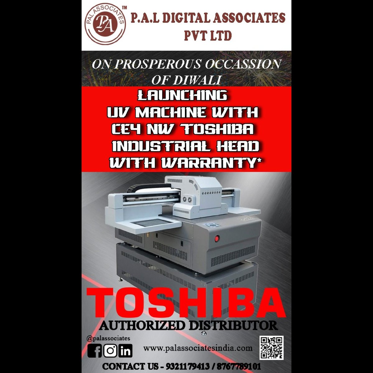 UV MACHINE WITH TOSHIBA INDUSTRIAL HEAD.
CE4 NW TOSHIBA HEAD WITH WARRANTY.
Amazing printing output.
INDUSTRIAL HEAD.
Advanced Technology with excellent Quality.

CONTACT US
9321179413 / 8767789101
palassociatesindia.com
P.A.L DIGITAL ASSOCIATES PVT LTD