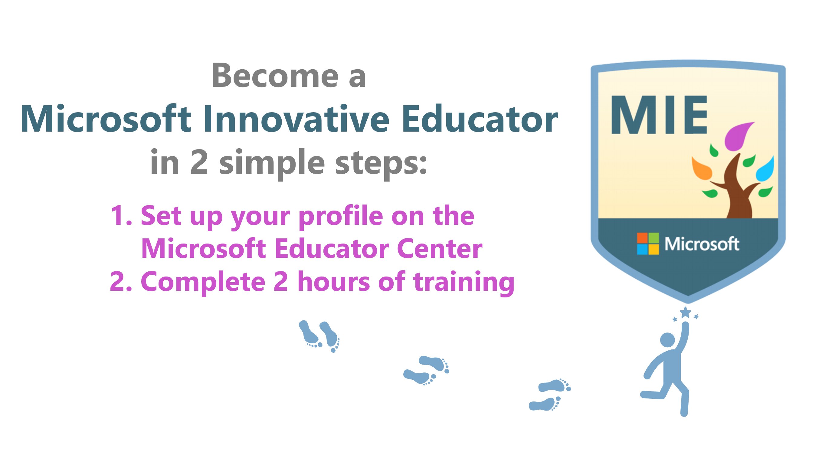 Become a Microsoft Innovative Educator in 2 simple steps: 1. Set up your profile on the Microsoft Educator Center
2. Complete 2 hours of training
