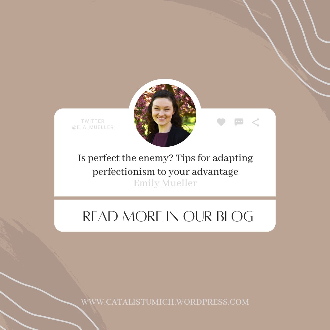 cataLIST_Umich's tweet photo. New Blog Post is live! Visit the link in our bio to read recent Umich graduate @e_a_mueller 's advice on tackling perfectionism in graduate school. https://t.co/x4UGQ2QZmY