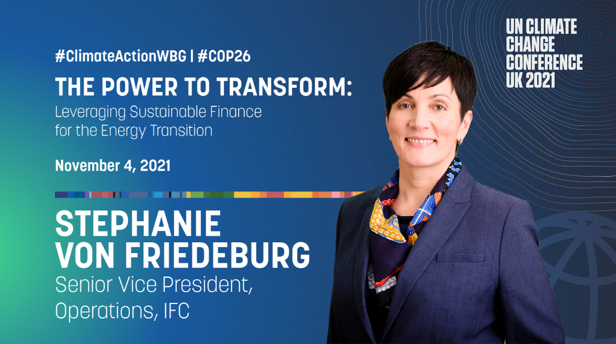 IFC_org's tweet photo. LIVE TODAY AT #COP26: Join IFC’s Senior VP, Operations, @SvonFriedeburg as she moderates a private sector panel on the #energytransition with Kim Yin Wong @sembcorp, Lucy Heintz @ActisLLP, @deseglise @HSBC, &amp; @SebastienFClerc @VoltaliaSA. https://t.co/EGQ4PJlTHT #ClimateActionWBG https://t.co/x2SbgyGv1i
