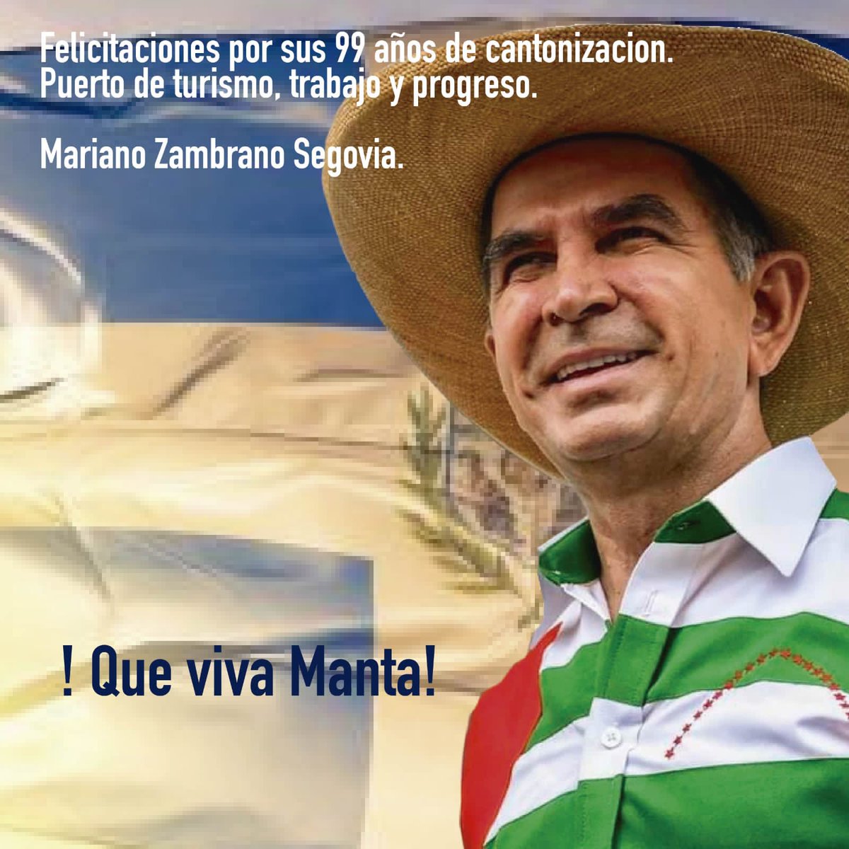 #FiestasDeManta/ Nuestro desafío será siempre engrandecer a esta ciudad. Felicitaciones Manta por tus 99 años de cantonizacion. Mariano Zambrano Segovia. <a href="/OficialUnidad/">Unidad Primero Oficial</a> <a href="/MarianoEsManabi/">Mariano Zambrano</a> <a href="/Wendy_Macias29/">Wendy Macias Ortega</a> <a href="/claritazambrano/">ClaraZambranoEspinel</a> @Municipio_Manta