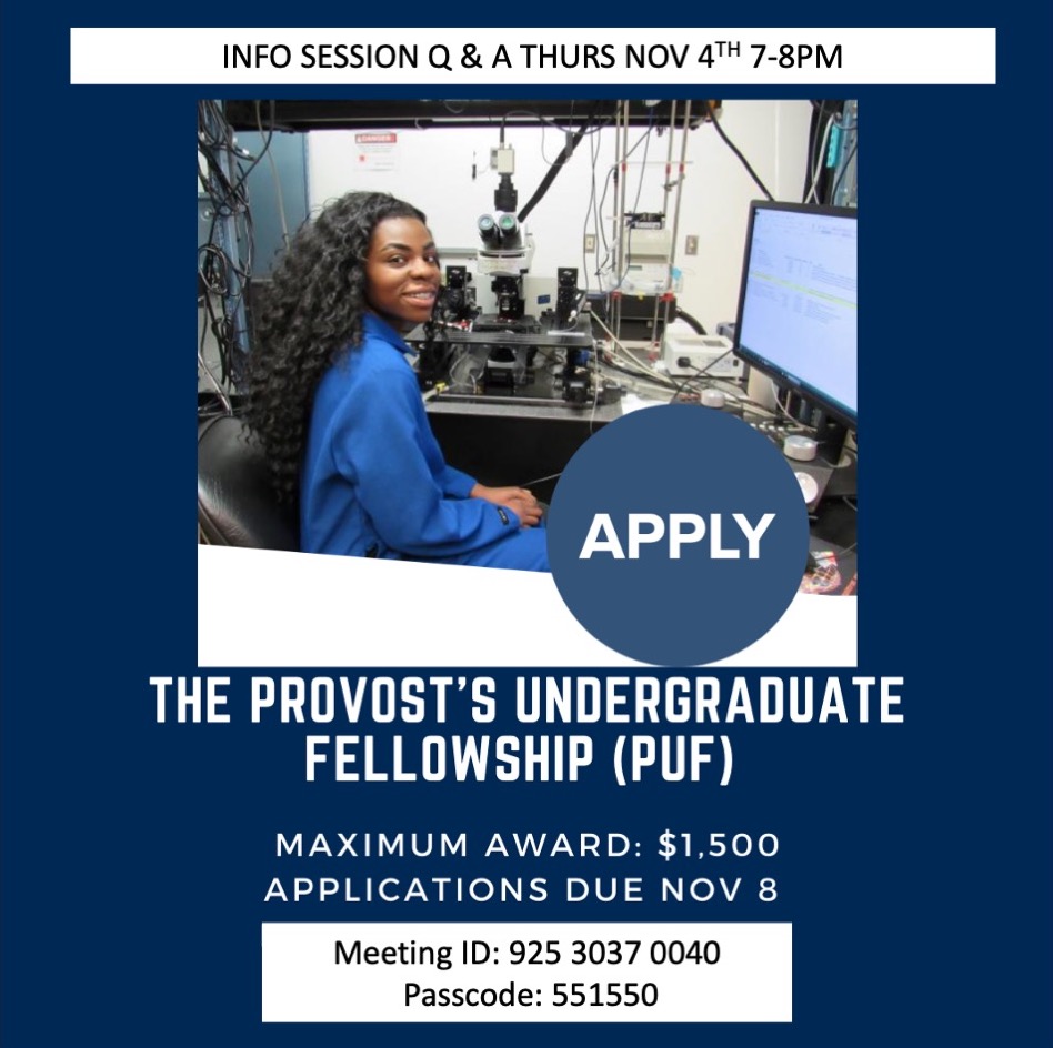 ***NEW TIME 7-8 pm***
Provost’s Undergraduate Fellowship Drop-in Q&amp;A
Professor Annaliese Franz (a previous PUF chair!) will be available to answer questions about submitting PUF proposals.  

Day: Thursday, Nov. 4, 2021
Meeting ID: 925 3037 0040  
Passcode: 551550
