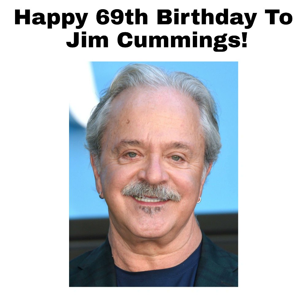 Happy 69th Birthday To
Jim Cummings!     
