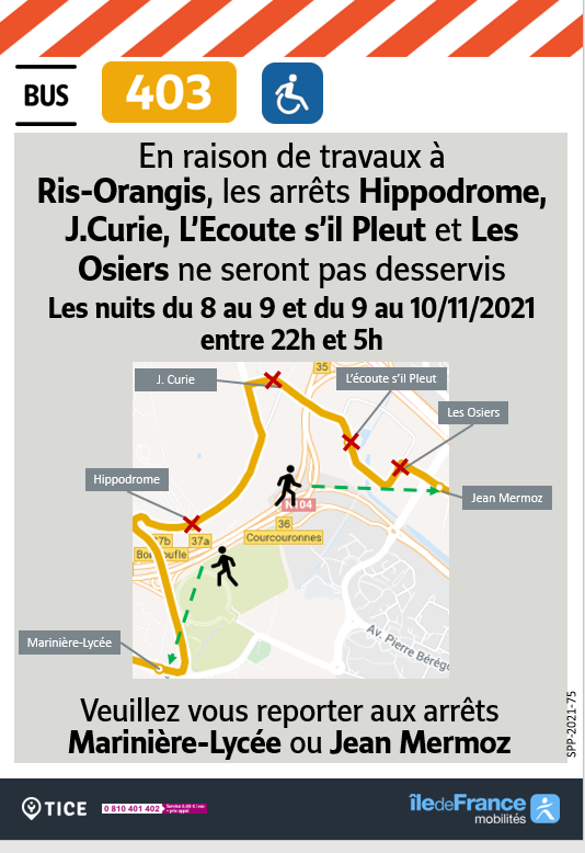 EvryEss_IDFM's tweet photo. #InfoTrafic En raison de travaux à Ris-Orangis, #bus403 les arrêts Hippodrome, J.Curie, l'Ecoute s'il Pleut et Les Osiers ne seront pas desservis les nuits du 8 au 9 et du 9 au 10/11/2021 entre 22h00 et 5h00. Bonne journée. https://t.co/KIk3mmryYi