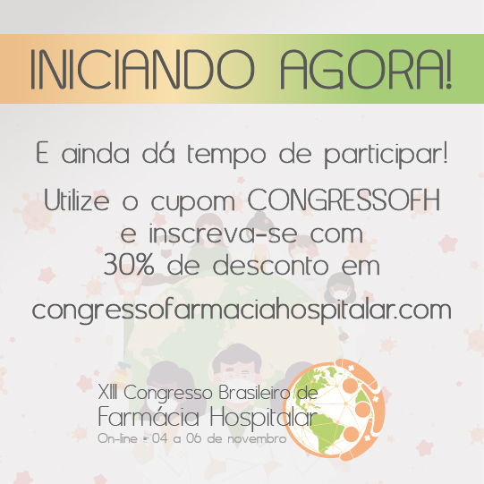 Está começando o XIII Congresso Brasileiro de Farmácia Hospitalar!
Agora pela manhã acontecem os cursos pré-congresso.

E para que ainda está de fora, um cupom de 30% de desconto!
CONGRESSOFH
Inscrições em congressofarmaciahospitalar.com