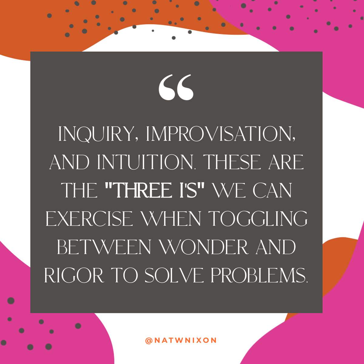 natwnixon's tweet photo. Inquiry, improvisation and intuition. These are the "Three I's" we can exercise when toggling between wonder and rigor to solve problems.
#lifelonglearning #creativecareer #creativework #creativeprogram #onlineprogram #getunstuck #dreamcareer #findyourdreamcareer #lovewhatyoudo https://t.co/VbKni51bqM