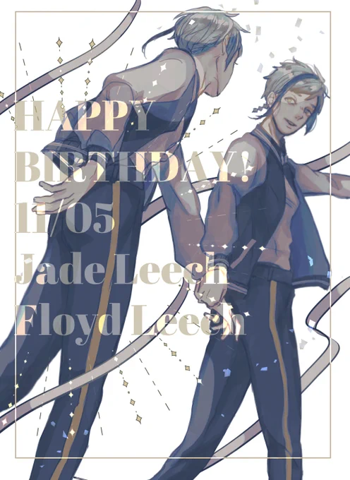 𝐻𝐴𝑃𝑃𝑌 𝐵𝐼𝑅𝑇𝐻 𝐷𝐴𝑌
𝐽𝑎𝑑𝑒 𝐿𝑒𝑒𝑐ℎ
𝐹𝑙𝑜𝑦𝑑 𝐿𝑒𝑒𝑐ℎ
素敵な一日を!
#ジェイド・リーチ誕生祭2021 
#フロイド・リーチ誕生祭2021 
#リーチ兄弟誕生祭2021 