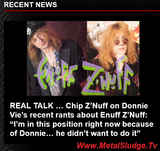 cskkdfgr's tweet photo. REAL TALK …
Chip Z’Nuff on Donnie Vie’s recent rants about Enuff Z’Nuff: “I’m in this position right now because of Donnie… he didn’t want to do it”
#chipznuff #donnievie #enuffznuff #flyhighmichelle #newthing #ezn #chicago #windycity #metalsludge
https://t.co/wnV7YkwRw4 https://t.co/fQcFcuG8dn