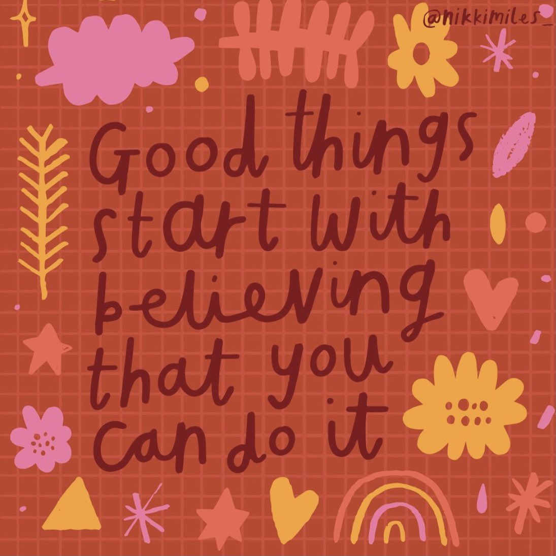 Good things start with believing that you can do it

Image: <a href="/nikkimiles_/">Nikki Miles</a> #NewWaysNovember