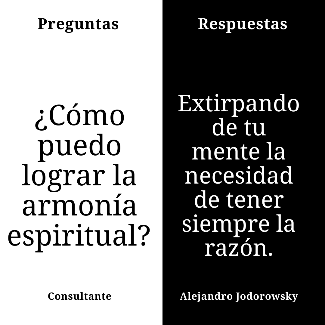 alejodorowsky's tweet photo. ¿Cómo puedo lograr la armonía espiritual? // Extirpando de tu mente la necesidad de tener siempre la razón. https://t.co/QbBcViWHEb