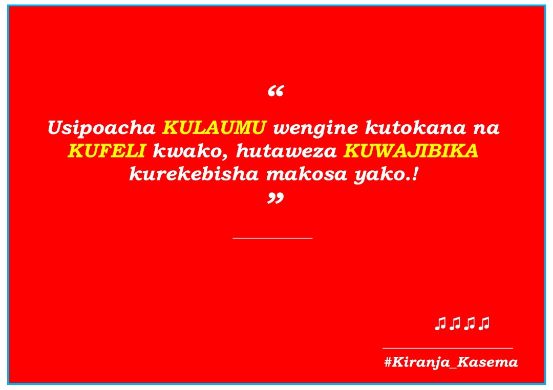 KiranjaWaTaifa's tweet photo. #KiranjaLesson19
:
"Usipoacha KULAUMU wengine kutokana na KUFELI kwako, hutaweza KUWAJIBIKA kurekebisha makosa yako.!"
:
#KiranjaKasema #KiranjaKasema https://t.co/KpPEbY386z