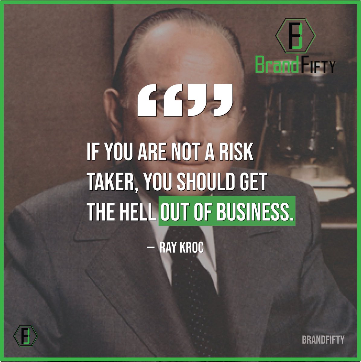 BrandFifty's tweet photo. “If you are not a risk taker, you should get the hell out of business.” — Ray Kroc https://t.co/h6G4JpJ1VI