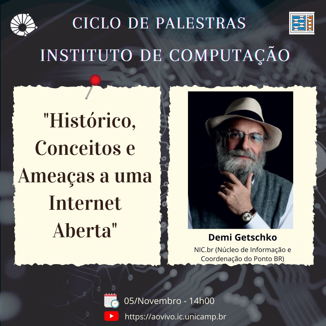 O Dr.  Demi Getschko, do NIC.br (Núcleo de Informação e Coordenação do Ponto BR), ministrará a palestra: "Histórico, Conceitos e Ameaças a uma Internet Aberta"

Ao vivo canal do IC no YouTube: aovivo.ic.unicamp.br.
Data: 05/11/2021 - Horário: 14h00

<a href="/ComuNICbr/">NIC.br</a>