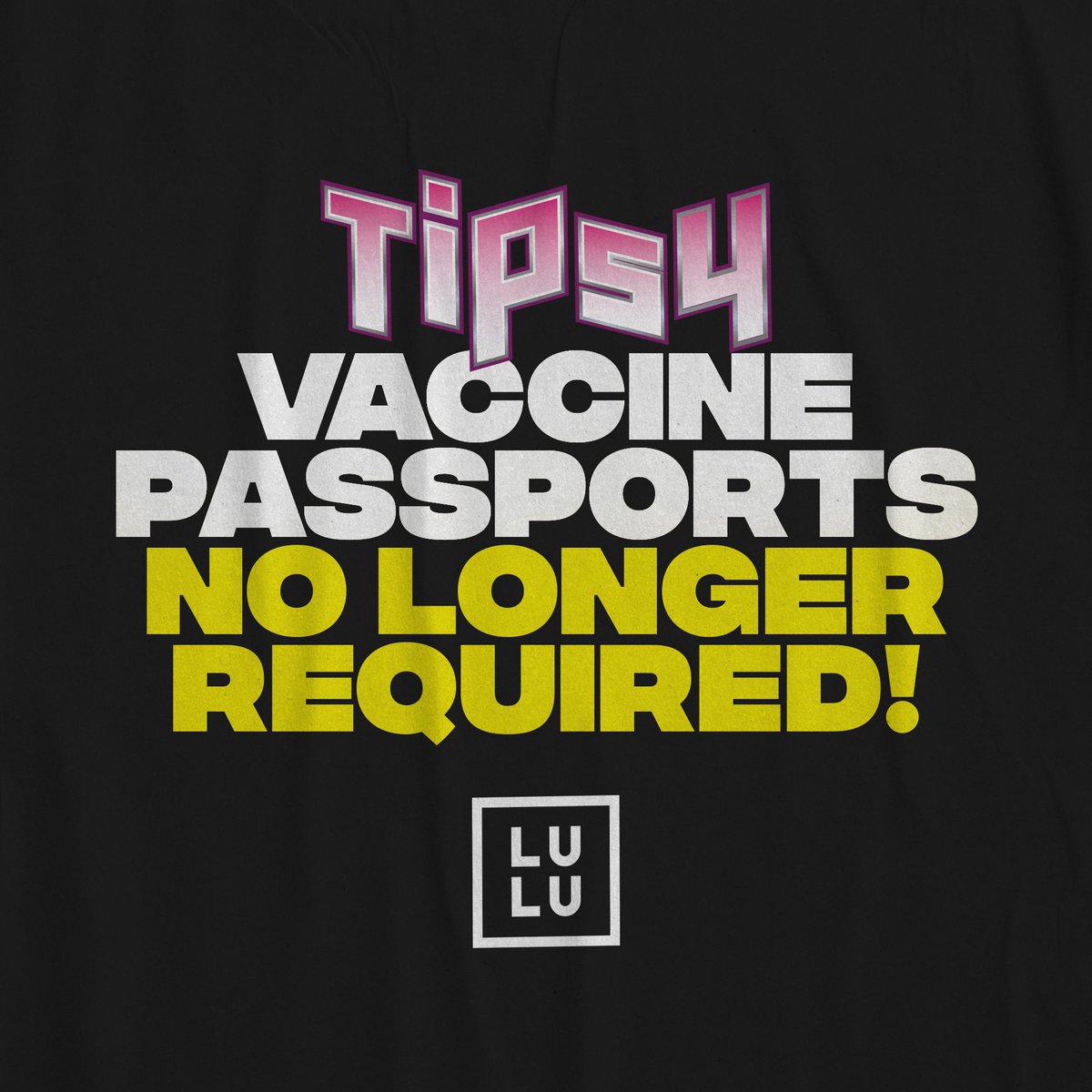 🚧 Attention 🚧

You don’t need no vaccine passport to party with us @ Tipsy no more!!

We will no longer be requesting to see proof of vaccination for entry @ Lulu >>>>

We adapt, we move, usual service resumes! 🔥