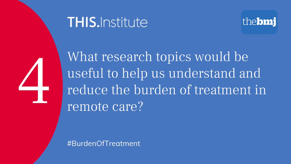 THIS_Institute's tweet image. Q4: What research topics would be useful to help us understand and reduce the burden of treatment in remote care? #BurdenOfTreatment