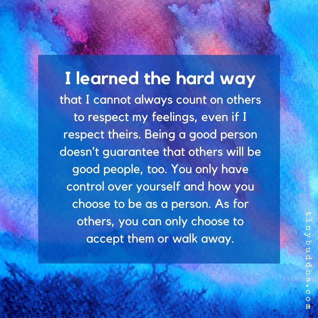 I Learned The Hard Way That I Cannot Always Count On Others To