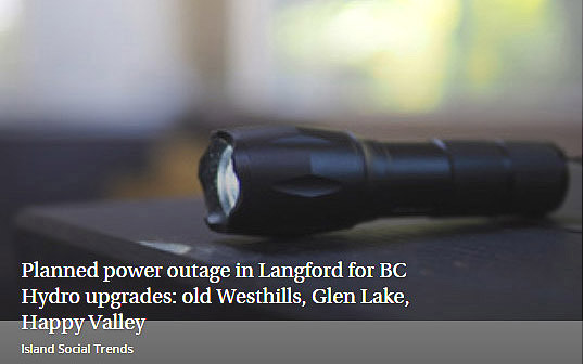 LOCAL: Planned #poweroutage in #Langford for some <a href="/bchydro/">BC Hydro</a> equipment/system upgrades will impact at least 658 customers in old <a href="/WesthillsInBC/">WesthillsBC</a>, Glen Lake, Happy Valley, #Latoria &amp; along #Sooke Rd from late night Nov 18 into early morning Nov 19. islandsocialtrends.ca/planned-power-… | #prepared
