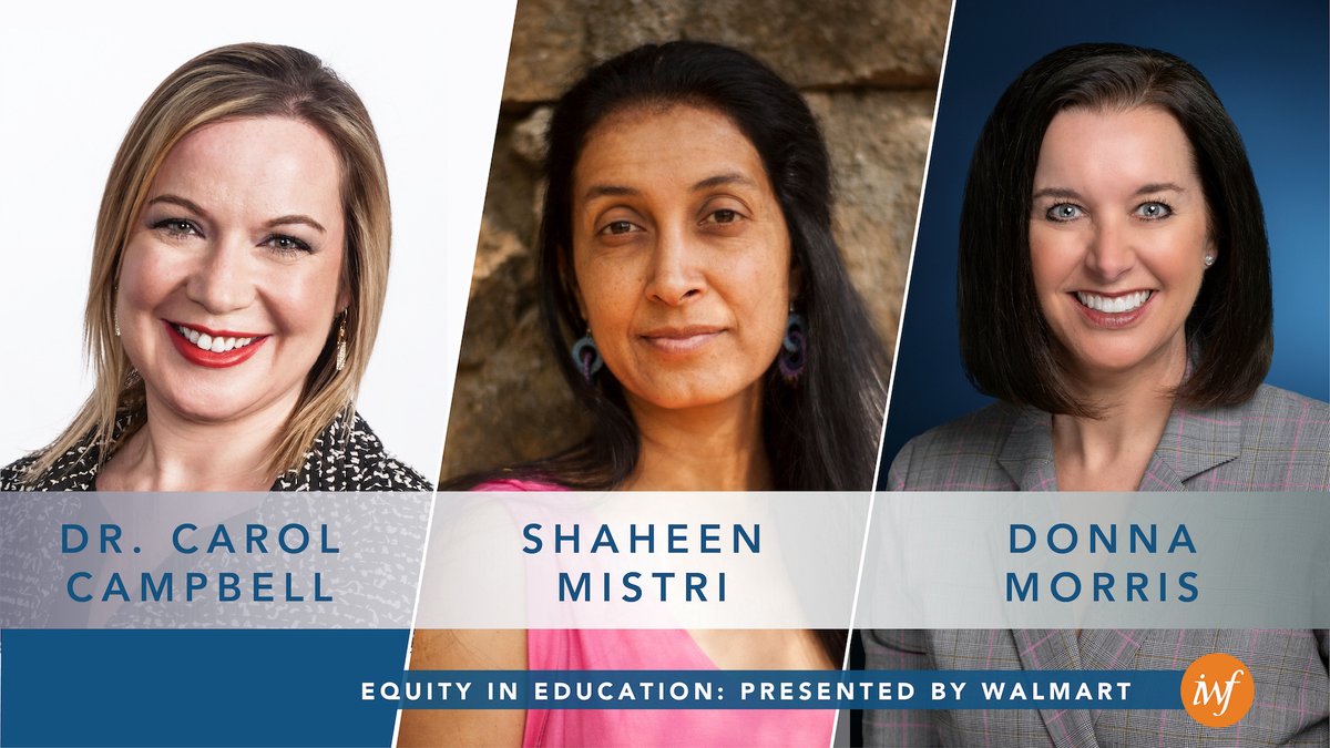 Join our friends at @WalmartInc for a conversation about 'Equity In Education' with @DonnaMorrisWMT, @shaheenmistri and @Carolcampbell4. #IWFLeadsChange