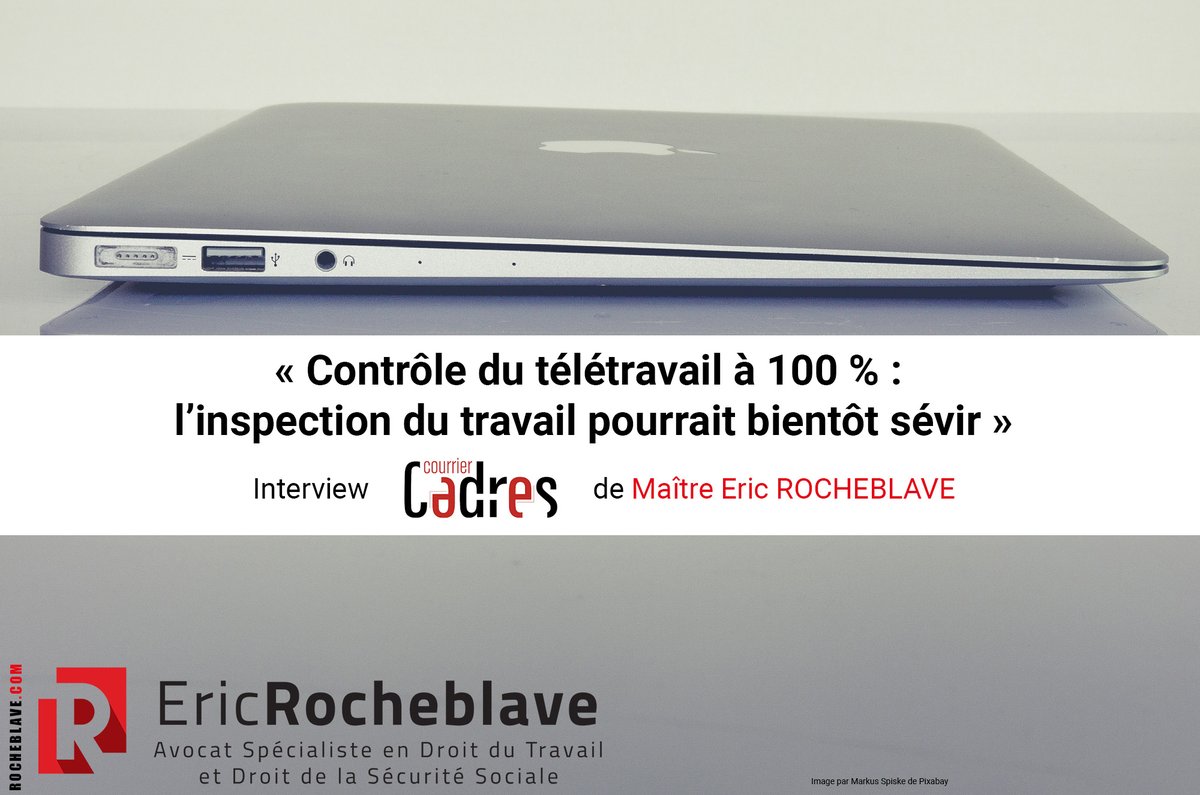 EricROCHEBLAVE's tweet photo. « Contrôle du #télétravail à 100 % : l’inspection du travail pourrait bientôt sévir » Interview Courrier Cadres de Maître Eric ROCHEBLAVE https://t.co/WKcHiv0i2w #direccte #inspectiondutravail https://t.co/8VW2gOBYrP