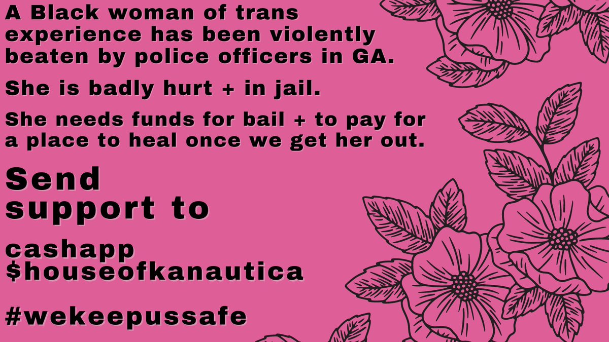 Cops in Georgia have badly beaten + arrested a Black woman of trans experience. House of Kanautica is raising bail funds + working to set her up with a safe place to heal once she's freed. $houseofkanautica #WEKEEPUSSAFE <a href="/Ash_Bash23/">predicate ashes</a> <a href="/cltuprising/">Charlotte Uprising</a> <a href="/davidsonaidfund/">Davidson Community Fund</a> <a href="/SouthernEqual/">Southern Equality</a>