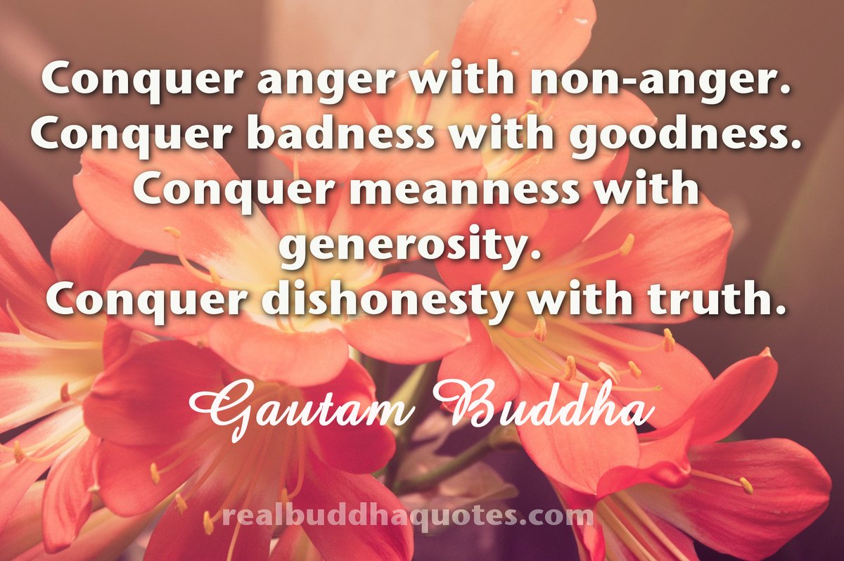 SuchitNanda's tweet photo. #Conquer #anger with non-anger. Conquer badness with #goodness. Conquer meanness with #generosity. Conquer dishonesty with #truth.

#Gautam #Buddha
#buddhist #gyan #spiritual #spirituality #knowledge #wisdom #quote #quotes #quoteoftheday #quotestoliveby #WiseWords #DailyQuote https://t.co/ZKmI878bth
