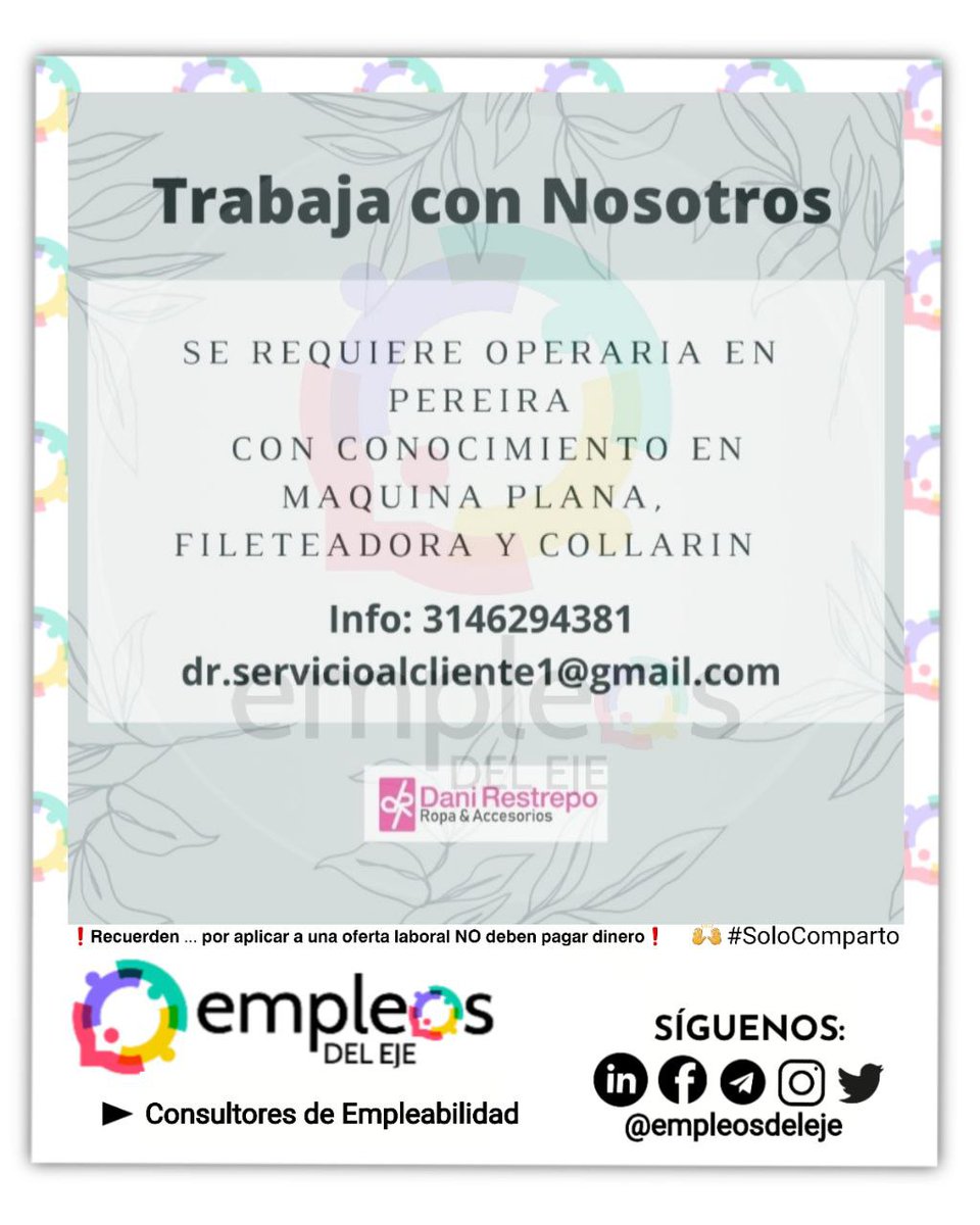 empleosdeleje's tweet photo. 📌 #Viernes 12 #Noviembre
📍 #Pereira #Risaralda
👉 #Operaria
✋ #Conocimiento #Máquina #Plana #Fileteadora #Collarín
✋ 𝗠𝗮𝘆𝗼𝗿 𝗶𝗻𝗳𝗼𝗿𝗺𝗮𝗰𝗶𝗼́𝗻 ⬇️
📲 WhatsApp 314 629 4381
➡️ 𝗦𝗶 𝗰𝘂𝗺𝗽𝗹𝗲𝘀 𝗲𝗻𝘃𝗶𝗮 𝘁𝘂 𝗛𝗩 𝗮𝗹 𝗰𝗼𝗿𝗿𝗲𝗼
dr.servicioalcliente1@gmail.com https://t.co/9wARQmN84H