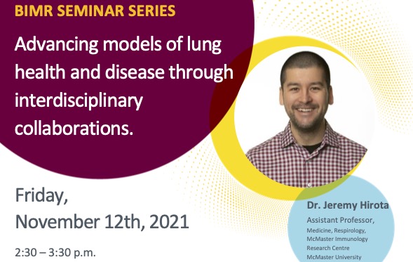 BIMR_McMaster's tweet photo. Don't miss today's BIMR seminar by Prof. Jeremy Hirota,  @machealthsci, who will talk about models of lung disease and the role that tissue engineering and 3D bioprinting can play in understanding lung health. Seminar takes place at 2:30 pm via Zoom: https://t.co/r9JkrUt9Ni https://t.co/unZIC8mO6I