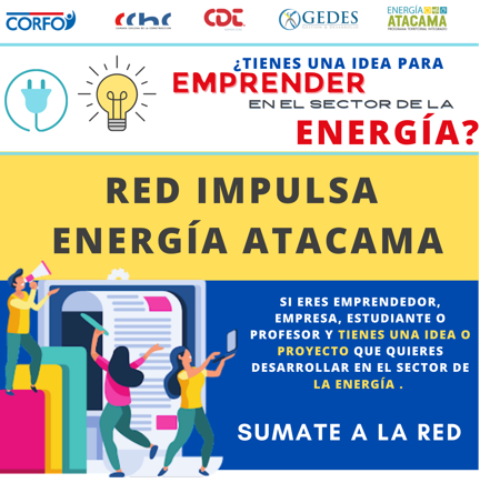 NO PIERDAS LA OPORTUNIDAD!
PROGRAMA  RED ENERGÍA ATACAMA
Tienes una idea o proyecto que quieres desarrollar en el sector de la energía. No sabes como ? Necesitas fuentes de financiamiento para tu idea?. 
¡ESTE PROGRAMA ES PARA TI!
INSCRÍBETE Y PARTICIPA
redenergiaatacama.cl