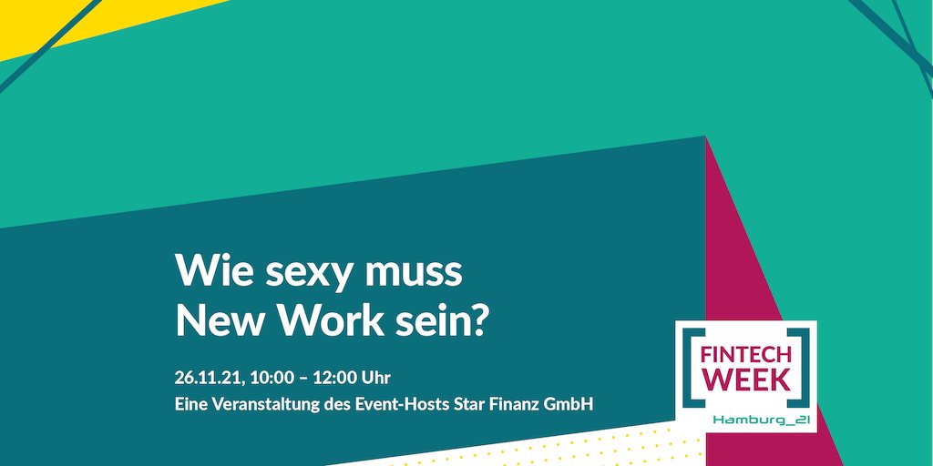 Am 22.11. startet die @FintechWeekDE 2021! Wir von der <a href="/StarFinanz/">Star Finanz</a>  laden als offizieller Partner der #fwhh21 zum Event: Wie sexy muss New Work sein?. Tickets gibt es unter bit.ly/30aHrSv #wirsehenunsdort