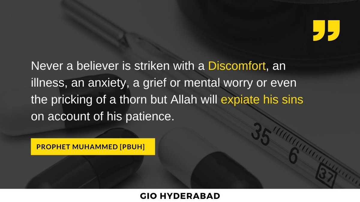 GIOHyderabad's tweet photo. Never a believer is striken with a Discomfort, an illness, an anxiety, a grief or mental worry or even the pricking of a thorn but Allah will expiate his sins on account of his patience.
~PROPHET MUHAMMED [PBUH]

#fridaymorning https://t.co/XGIjnTalDa