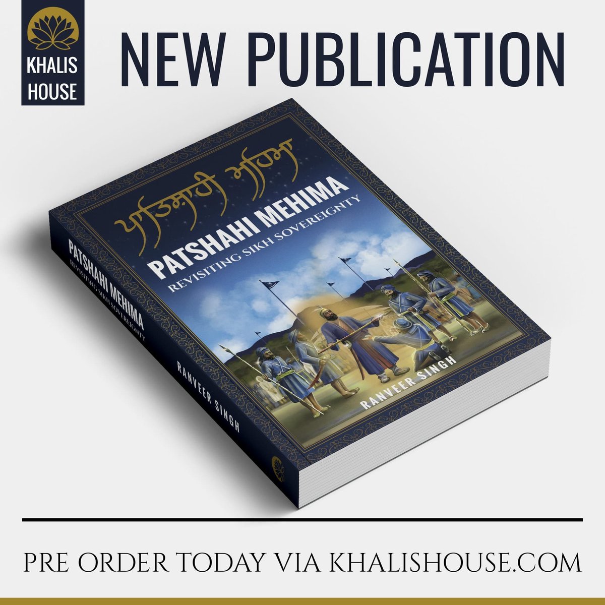 "Patshahi Mehima" is the highly anticipated new release from <a href="/KhalisHouse/">Khalis House Publishing</a> by @RanveerSP, out in two weeks.

Subtitled "Revisiting Sikh Sovereignty", the book examines the pursuit and manifestation of Sikh Raj (rule) empowered by The Gurus.

Pre-order at-
khalishouse.com/store/Patshahi…