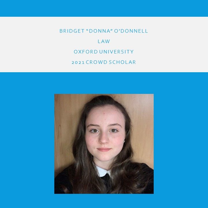 We are delighted to introduce Bridget "Donna" O'Donnell - one of our 2021 Crowd Scholars. We are very excited to see her progress while studying Law at <a href="/UniofOxford/">University of Oxford</a>.

#scholarshipopportunities #scholarship #education #charity #fundingthefuture #law #oxforduniversity #nonprofit