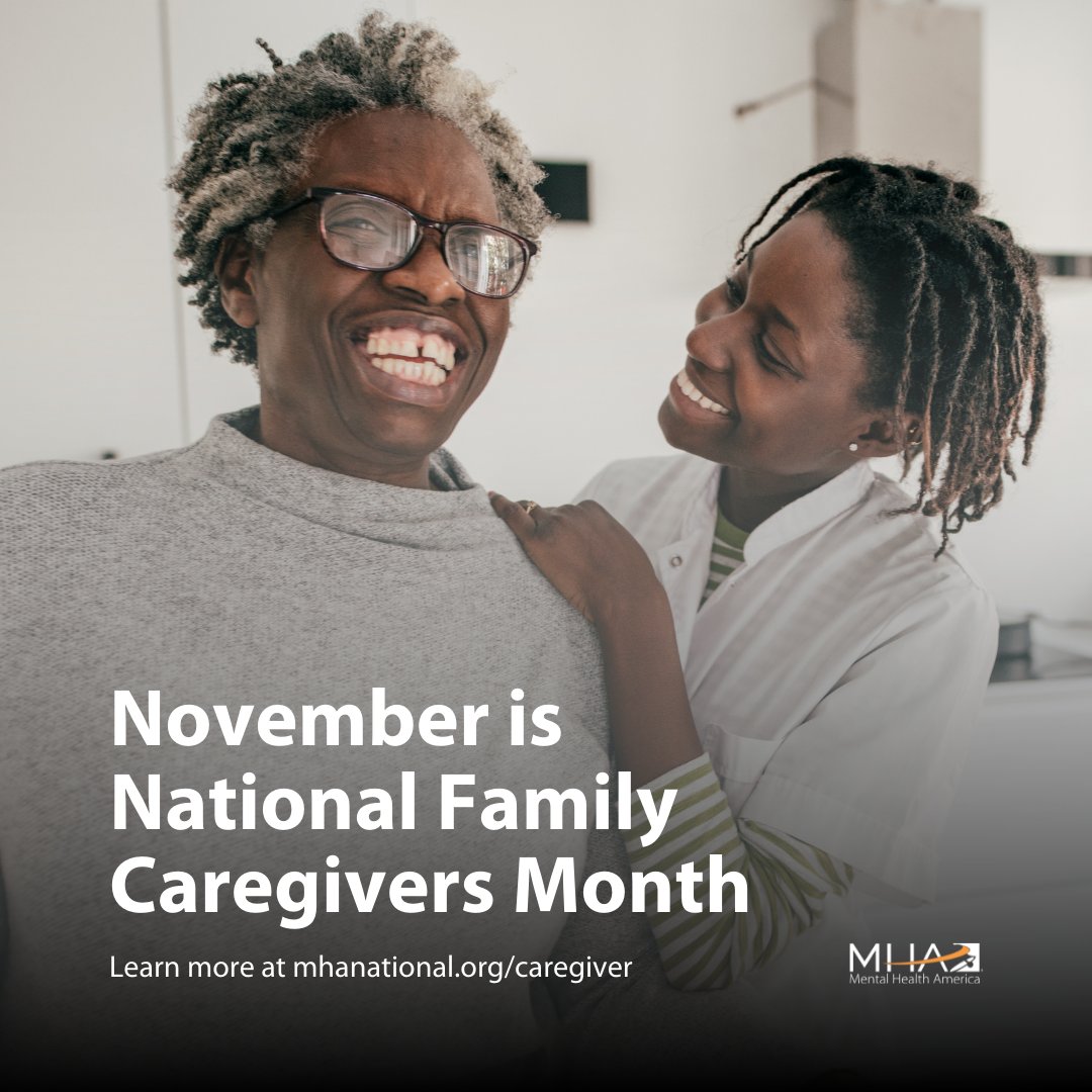 Mental Health America (MHA) is proud to recognize November as National Family Caregivers Month – a time to celebrate the contributions of caregivers and provide them with the tools that they need for their mental health. ow.ly/uoR050GGZlt