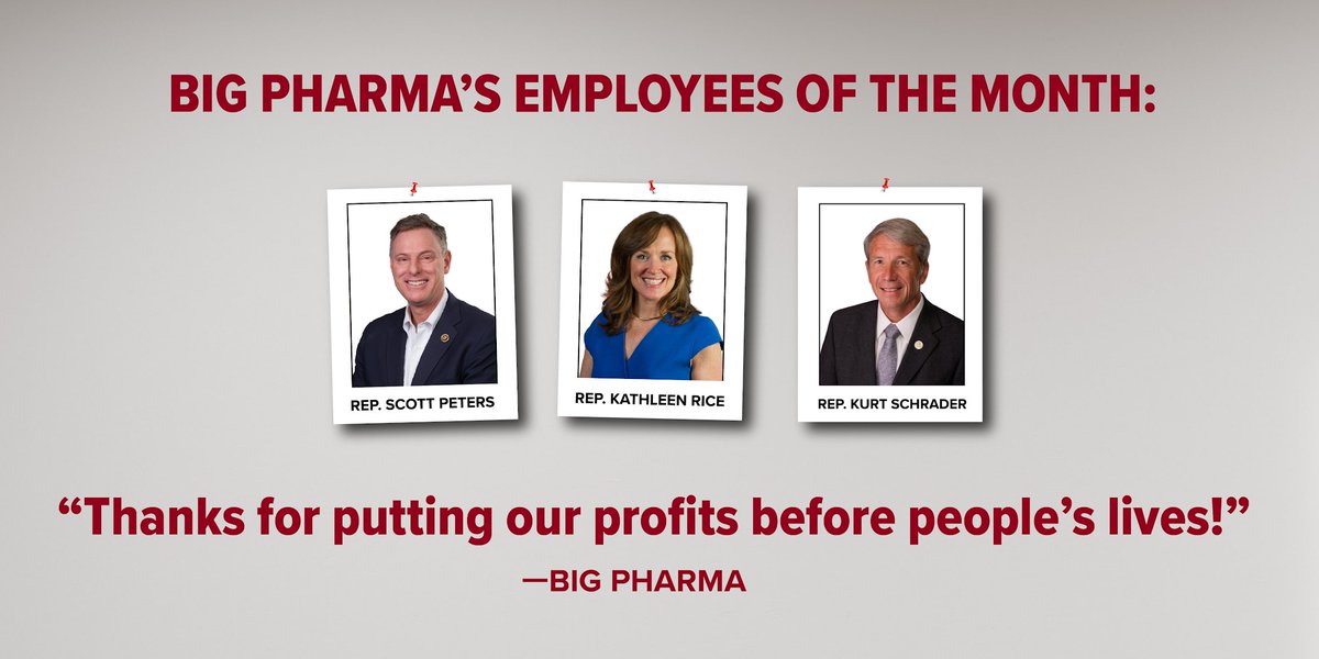 Photos of Reps Scott Peters, Kathleen Rice and Kurt Schrader with the words: "Big Pharma's Employees of the month: Thanks for putting our profits before people's lives--Big Pharma"