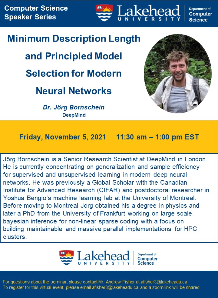 cs_lakehead's tweet photo. Dr. Jörg Bornschein from DeepMind is going to give us a talk on Minimum Description Length and Principled Model Selection for Modern Neural Networks at our Graduate Seminar at 11:30 am. Join us today! #neuralnetworks #computerscience #researcher #university https://t.co/McpOc4nixr