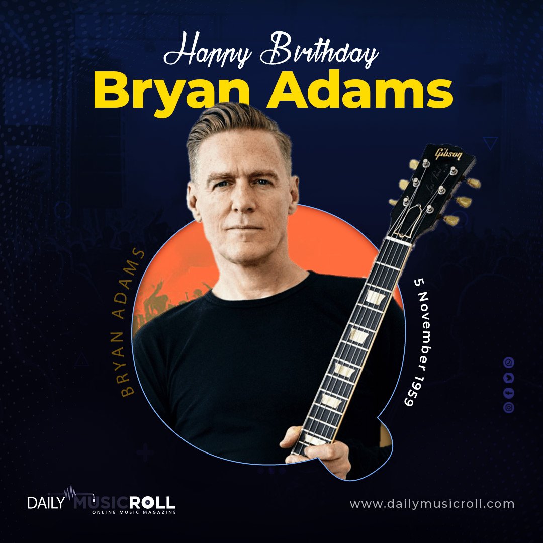Happy 62th birthday to the Canadian  singer Bryan Adams   