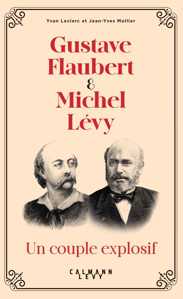 Falmer's tweet photo. Yvan #Leclerc et Jean-Yves #Mollier, Gustave #Flaubert et Michel Lévy. Un couple explosif, Calmann-Lévy, 2021. ISBN 978-2-7021-8365-6 https://t.co/emQsf3Dki8