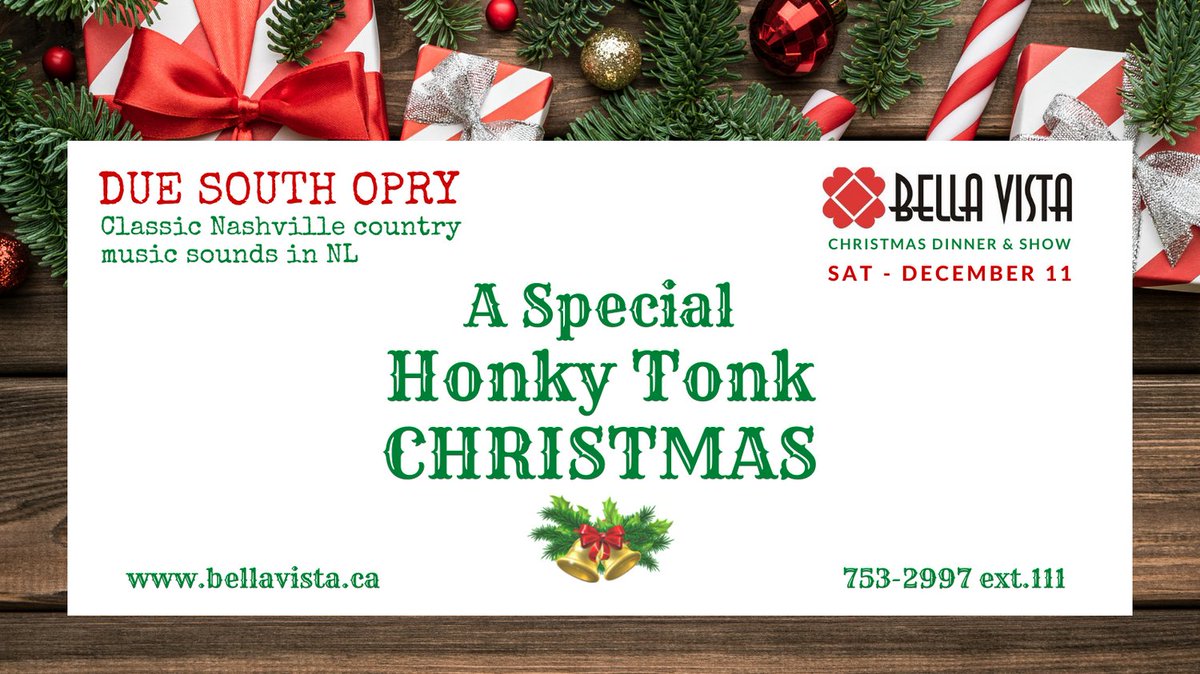 December 11, “A Special Honky Tonk Christmas”, with classic country music sounds of Nashville in NL, performed by Due South Opry. Celebrate a holiday dinner and show with friends, family or co-workers. bellavista.ca