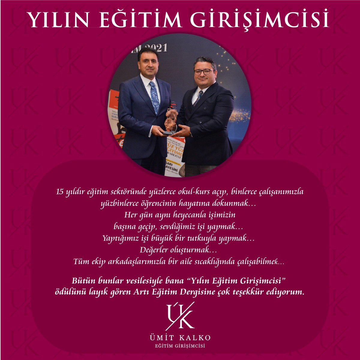 Şahsıma “Yılın Eğitim Girişimcisi” ödülünü layık gören Artı Eğitim Dergisine çok teşekkür ediyorum.