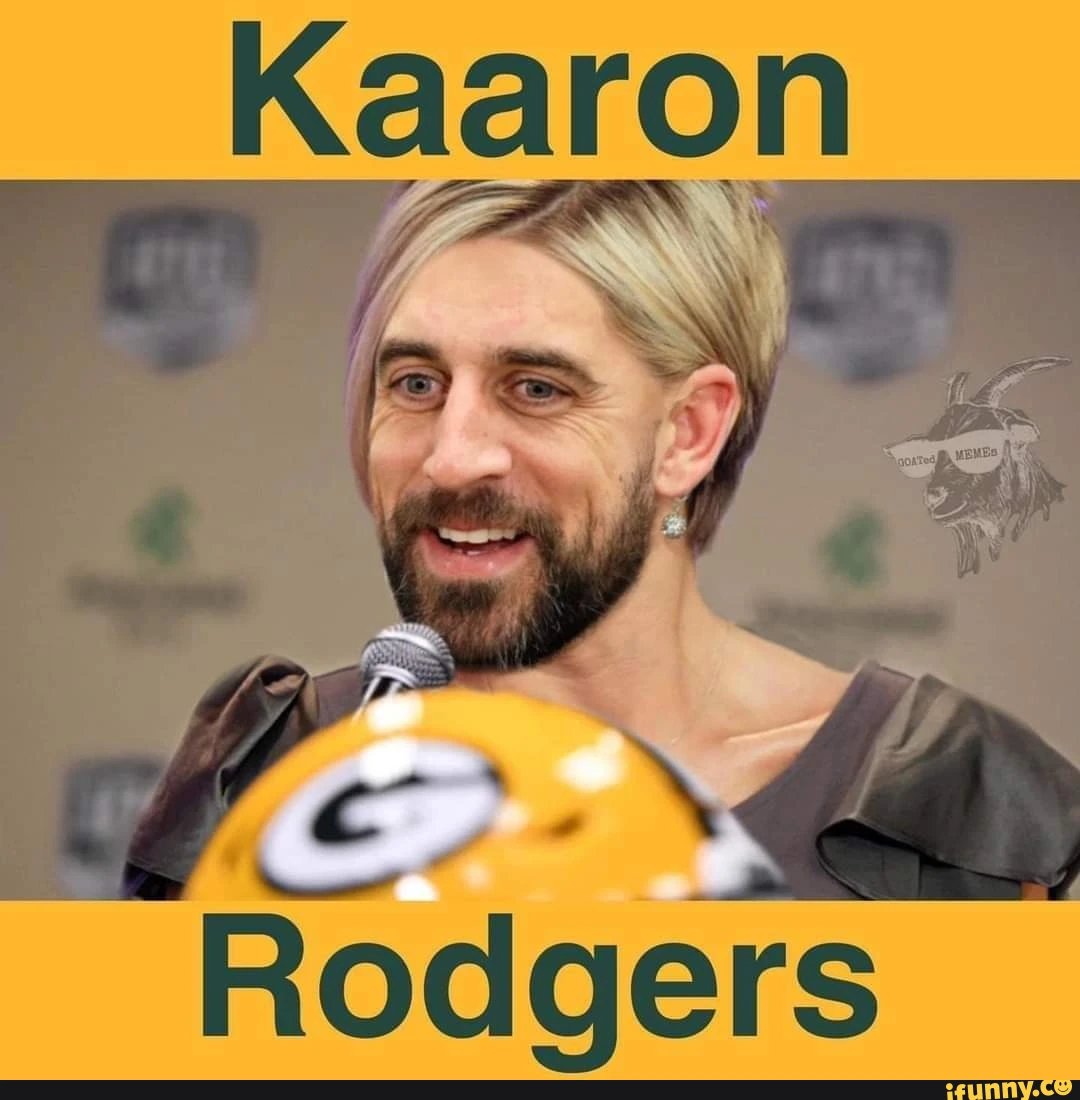 And I'm dead!!

#KaaronRodgers