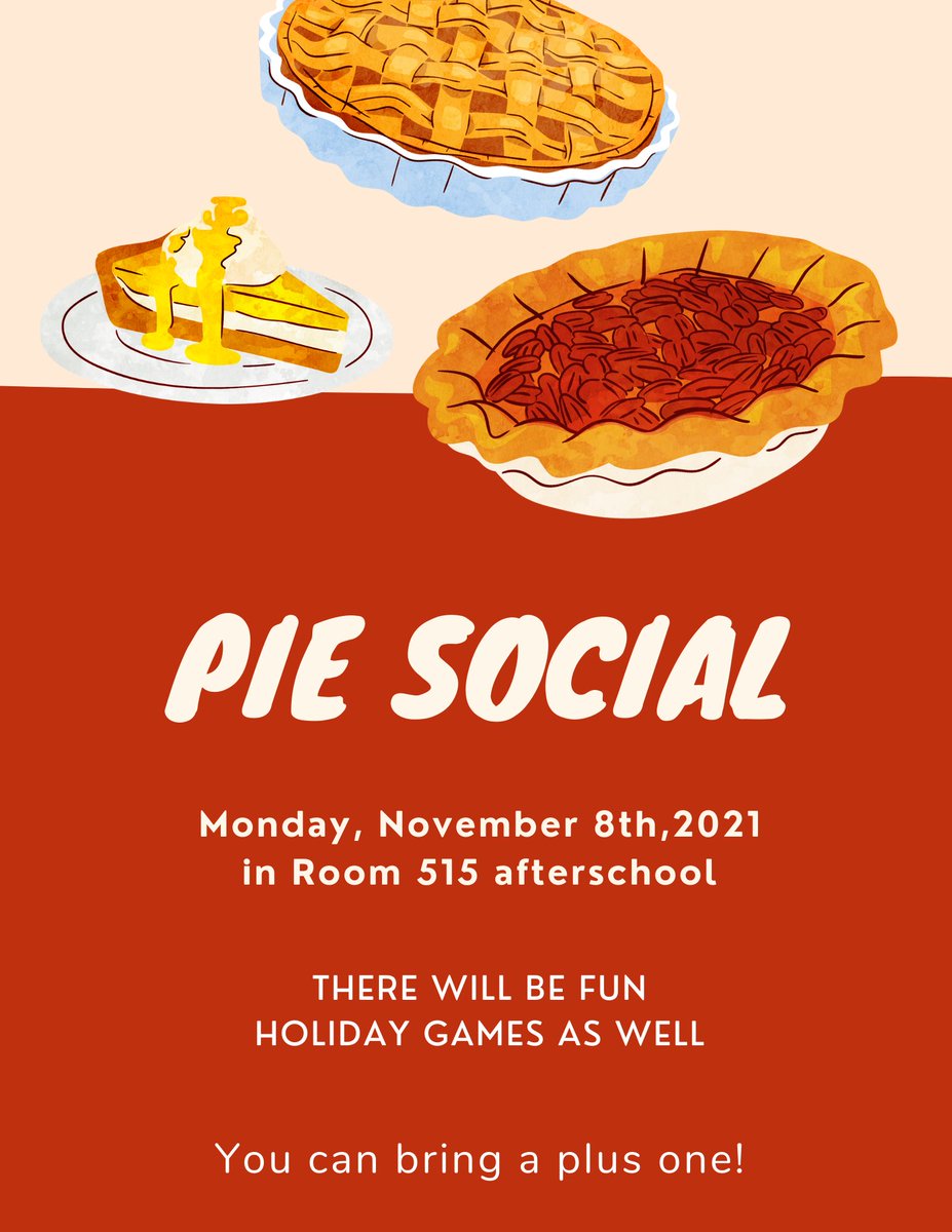 Hi everyone we are having a pie social Monday after school in RM515. Please bring a plus one if you would like.