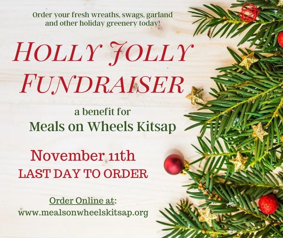 Meals on Wheels Kitsap’s 3rd Annual Holly Jolly Fundraiser is in its final week. Fresh wreaths, swags, and other holiday greenery to choose from. Visit mealsonwheelskitsap.org to place your order today!