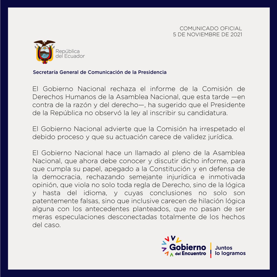 ComunicacionEc's tweet photo. COMUNICADO OFICIAL | El Gobierno Nacional rechaza el informe de la Comisión de Derechos Humanos de la Asamblea Nacional que esta tarde, en contra de la razón y del Derecho, ha sugerido que el Presidente de la República no observó la ley al inscribir su candidatura. https://t.co/oTaA7EFDxG