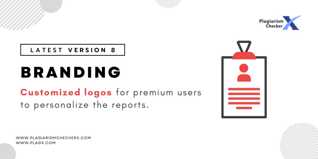 Personalized Branding (Business). With <a href="/PlagiarismX/">Plagiarism Checker X</a> 
 you can add customized logos to personalize the reports for your own institution, organization and businesses. #More #Features #version 8, #released #plagiarism #checker #software #latest